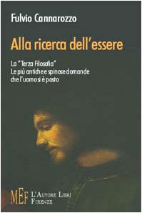 Alla ricerca dell'essere. La «terza filosofia»: le più antiche e spinose domande che l'uomo si è posto (Biblioteca 80. Saggi) Philosophy