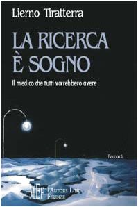 La ricerca è sogno. Il medico che tutti vorrebbero avere (Biblioteca 80. Narratori) Contemporary literature