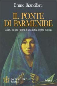 Il ponte di Parmenide. Colori, musica e storie di una Sicilia inedita e antica (Biblioteca 80. Narratori) Contemporary literature