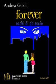 Forever. Occhi di ghiaccio. Ragazzi in lotta contro il mistero (Biblioteca 80. Narratori) Contemporary literature