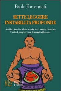 Sette leggere instabilità profonde. Accidia, avarizia, gola, invidia, ira, lussuria, superbia. L'arte di convivere con le proprie debolezze (Biblioteca 80. Narratori) Contemporary literature Books