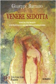 Venere sedotta. Sensualità e morte. Due fratelli e l'amore per la stessa donna (Biblioteca 80. Narratori) Contemporary literature