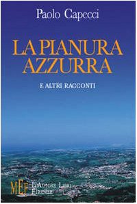 La pianura azzurra e altri racconti. Realtà, incubi e sogni nei luoghi di villeggiatura alle porte di Roma (Biblioteca 80. Narratori) Contemporary literature Books
