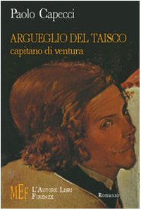 Argueglio del Taisco. Capitano di ventura (Biblioteca 80. Narratori) Contemporary literature