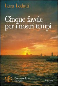 Cinque favole per i nostri tempi. L'Italia della passione, dei sotterfugi, dei travestimenti... (Biblioteca 80. Narratori) Contemporary literature