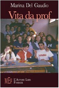 Vita da prof. Scuola: luogo di istruzione o di distruzione? (Biblioteca 80. Narratori) Contemporary literature