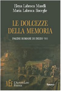 Le dolcezze della memoria. Pagine romane di inizio '900 (Biblioteca 80. Narratori) Contemporary literature