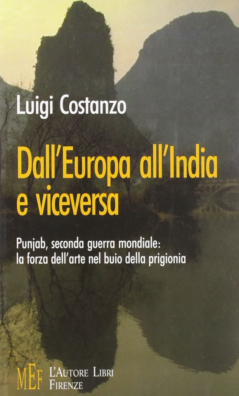 Dall'Europa all'India e viceversa. Punjab, seconda guerra mondiale: la forza dell'arte nel buio della prigionia (Biblioteca '80. Varia) Politics & History