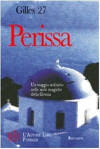 Perissa. Un viaggio solitario nelle isole magiche della Grecia (Biblioteca 80. Narratori) Contemporary literature