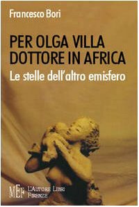 Per Olga Villa dottore in Africa. Le stelle dell'altro emisfero. Una donna medico e la sua missione in Africa (Biblioteca 80) Contemporary literature