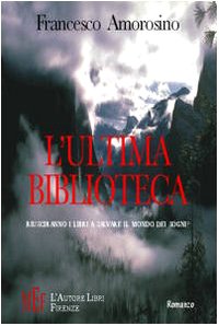 L'ultima biblioteca. Riusciranno i libri a salvare il mondo dei sogni? (Biblioteca 80. Narratori) Contemporary literature