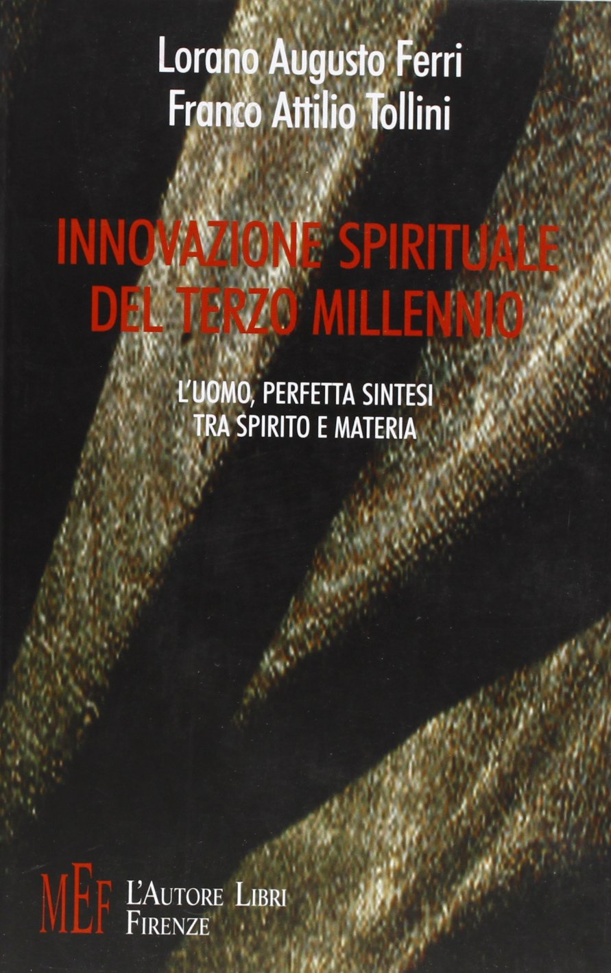 Innovazione spirituale del terzo millennio. L'uomo, perfetta sintesi tra spirito e materia (Biblioteca 80. Saggi) Religion & Esotericism
