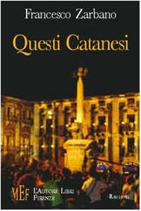Questi catanesi. Storie tragicomiche da una città dalle mille facce (Biblioteca 80. Narratori) Contemporary literature