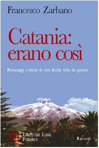 Catania: erano così. Personaggi e storie di una Sicilia tutta da gustare (Biblioteca 80. Narratori) Contemporary literature
