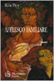 Affresco familiare. Firenze: drammi familiari, delitti, atmosfere magiche e surreali (Biblioteca 80. Narratori) Contemporary literature