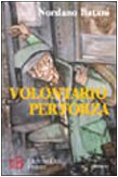 Volontario per forza. La seconda guerra mondiale in una lettura appassionata e rivelatrice di significati inquietanti (Biblioteca 80. Narratori) Contemporary literature Books