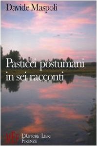Pasticci postumi in sei racconti. Un'inquietante «anteprima» dalla televisione del futuro (Biblioteca 80. Narratori) Contemporary literature