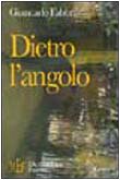Dietro l'angolo. Le imprevedibili leggi dell'amore (Biblioteca 80. Narratori) Contemporary literature