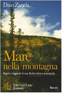 Mare nella montagna. Segreti e leggende di una Sicilia mitica e sconosciuta (Biblioteca 80. Narratori) Contemporary literature