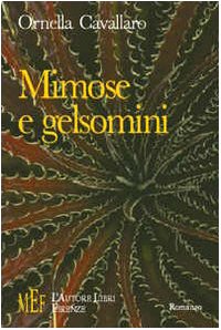 Mimose e gelsomini. Vivere il cancro tra dolore e speranza (Biblioteca 80. Narratori) Contemporary literature