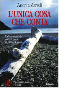 L'unica cosa che conta. Un'imprevedibile notte di pesca, di rischio, di paura (Biblioteca 80. Narratori) Contemporary literature