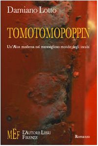 Tomotomopoppin. Un'Alice moderna nel meraviglioso mondo degli incubi (Biblioteca 80. Narratori) Contemporary literature