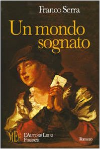 Un mondo sognato. Gàldara: storia di una famiglia di nobile stirpe e di grande prestigio (Biblioteca 80. Narratori) Contemporary literature