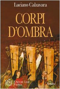 Corpi d'ombra. La quotidiana lotta per la sopravvivenza di una comunità di emarginati (Biblioteca 80. Narratori) Contemporary literature