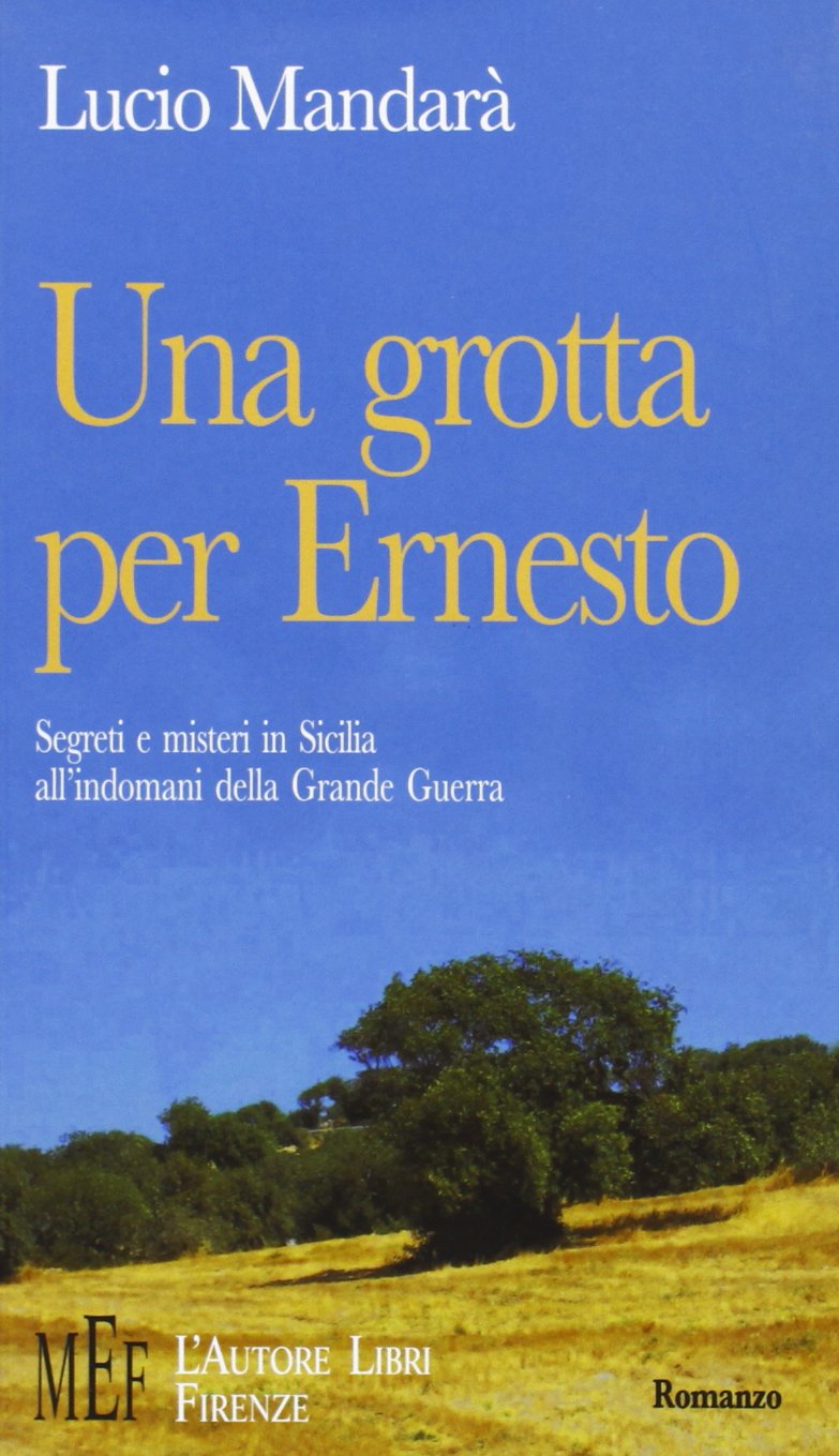 Una grotta per Ernesto. Segreti e misteri in Sicilia all'indomani della grande guerra (Biblioteca 80. Narratori) Contemporary literature