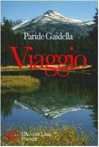 Viaggio. Un viaggio nella cultura delle Alpi (Biblioteca 80. Narratori) Contemporary literature