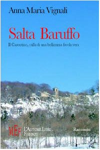 Salta Baruffo. Il Casentino, culla di una bellissima favola vera (Biblioteca 80. Narratori) Contemporary literature