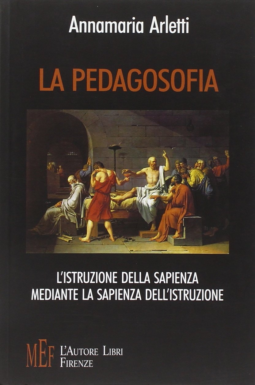 La pedagosofia. L'istruzione della sapienza mediante la sapienza dell'istruzione (Biblioteca 80. Saggi) Education & Training