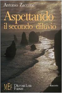 Aspettando il secondo diluvio. L'attesa di una catastrofe che diventa speranza (Biblioteca 80. Narratori) Contemporary literature