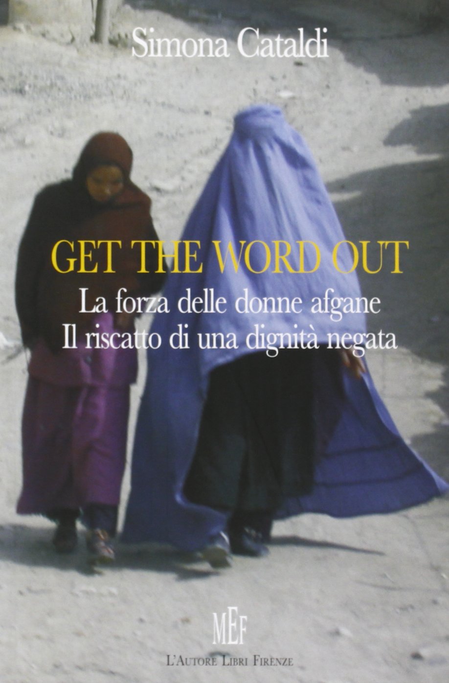 Get the word out. La forza delle donne afgane. Il riscatto di una dignità negata (Biblioteca 80. Saggi) Books