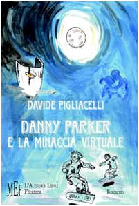 Danny Parker e la minaccia virtuale (Biblioteca 80. Narratori) Novels & Short Stories