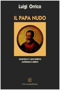 Il papa nudo. Celestino V. Uno spirito altissimo e libero (Biblioteca 80) Politics & History