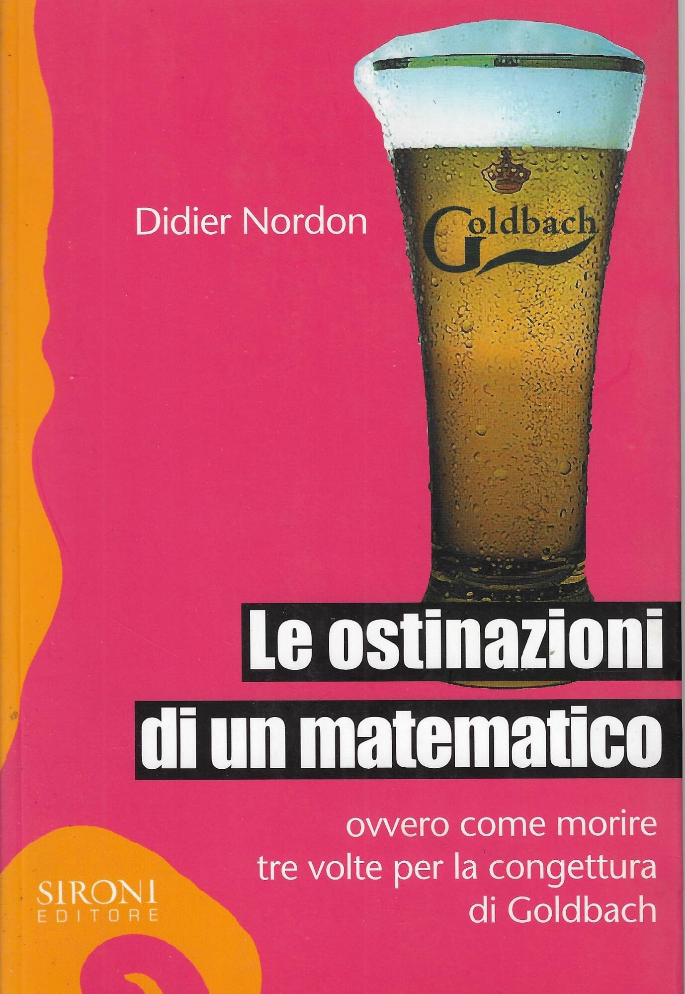 Le ostinazioni di un matematico. Ovvero come morire tre volte per la congettura di Goldbach book