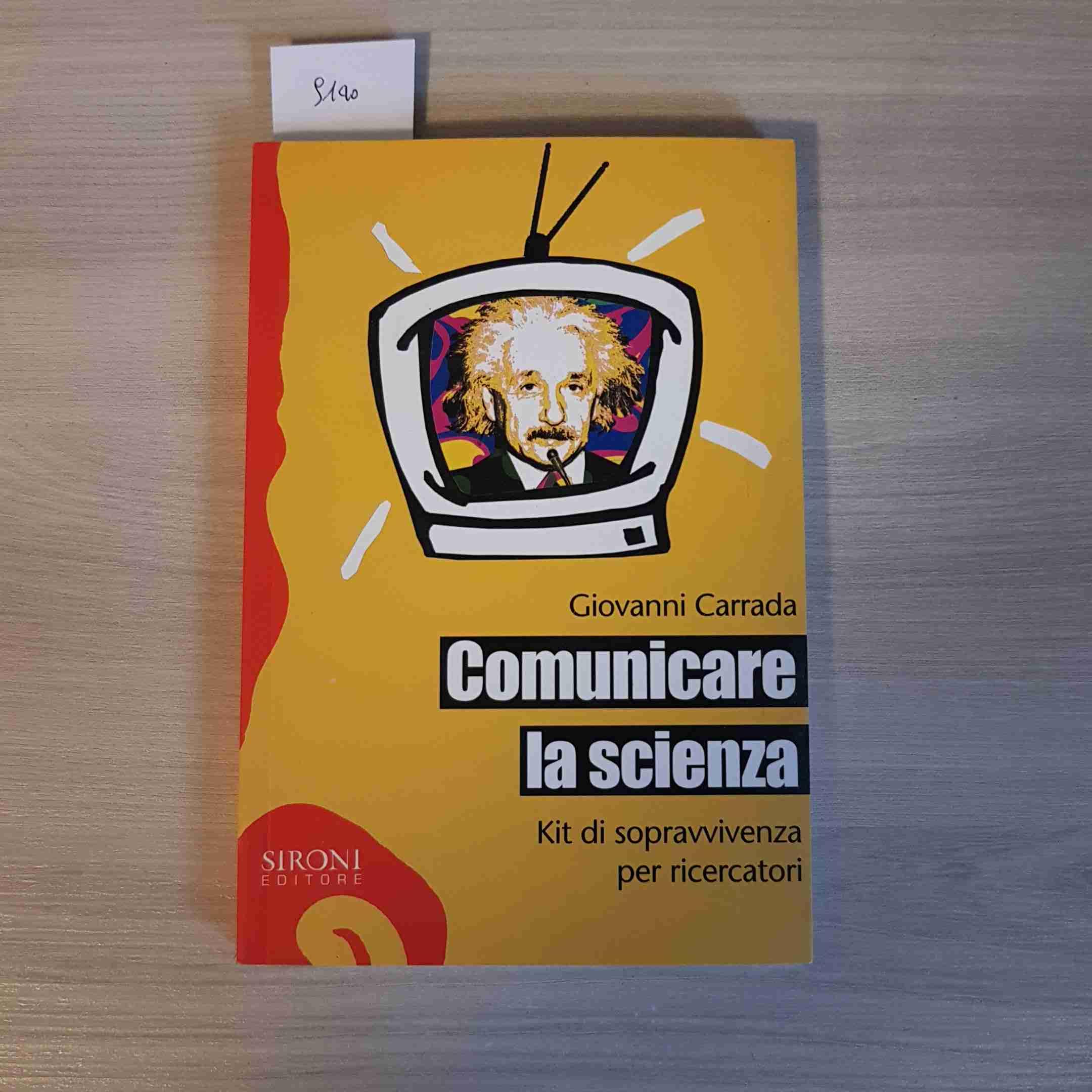 Comunicare la scienza. Kit di sopravvivenza per ricercatori (Galápagos) Natural Sciences