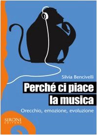 Perché ci piace la musica. Orecchio, emozione, evoluzione Arts & Music