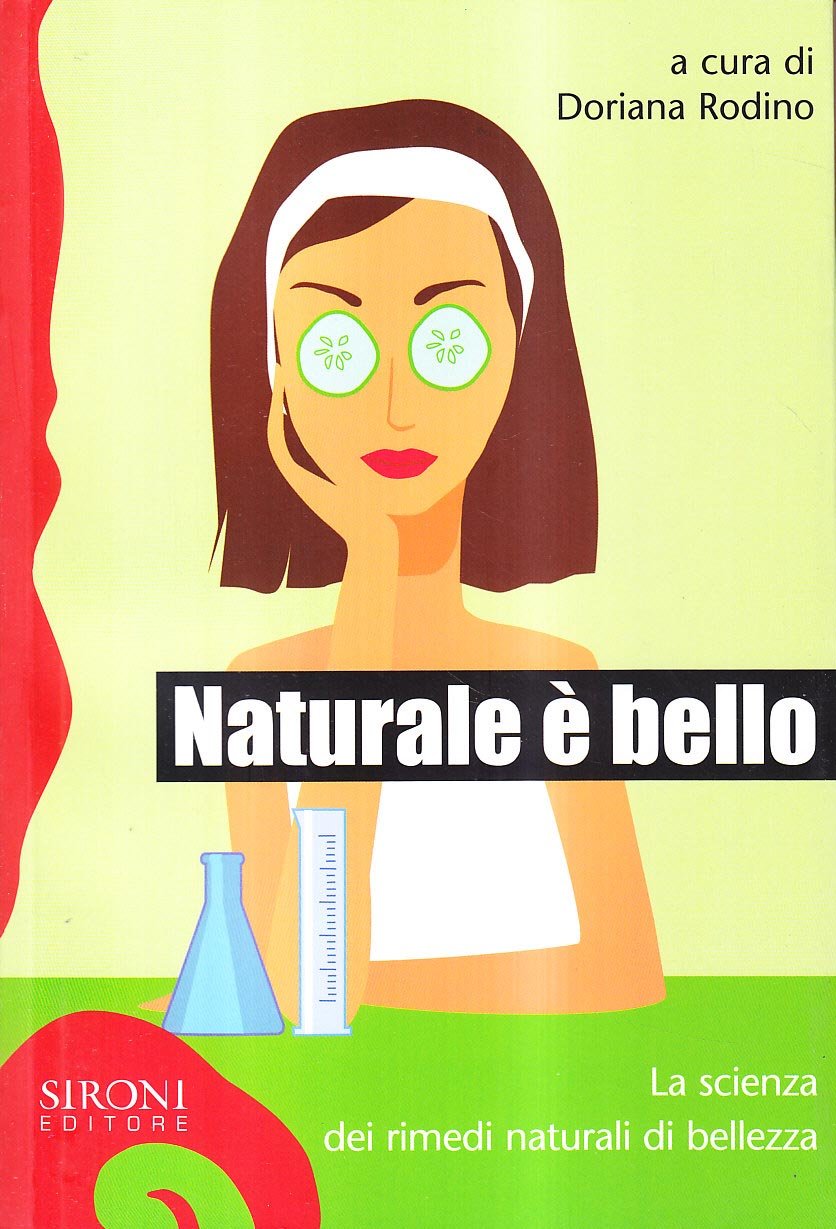 Naturale è bello? La scienza dei rimedi naturali di bellezza Leisure, Home & Garden