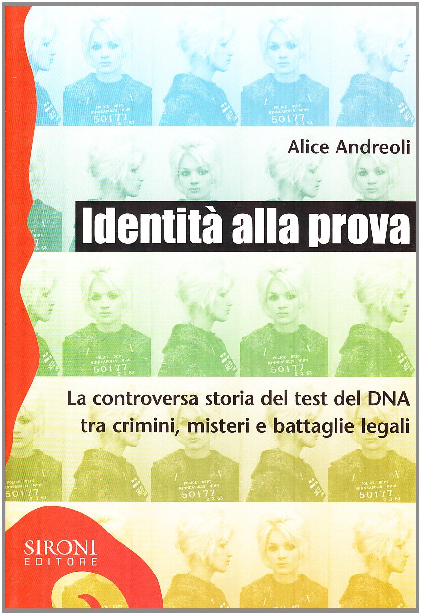 Identità alla prova. La controversa storia del test del DNA tra crimini, misteri e battaglie legali Social Sciences