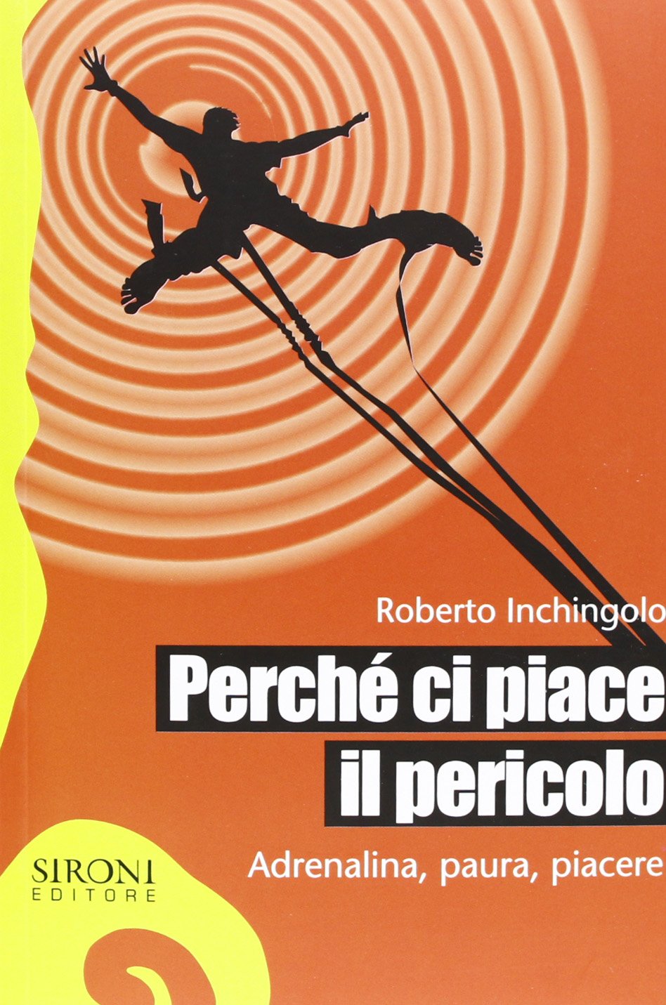 Perché ci piace il pericolo. Adrenalina, paura, piacere book
