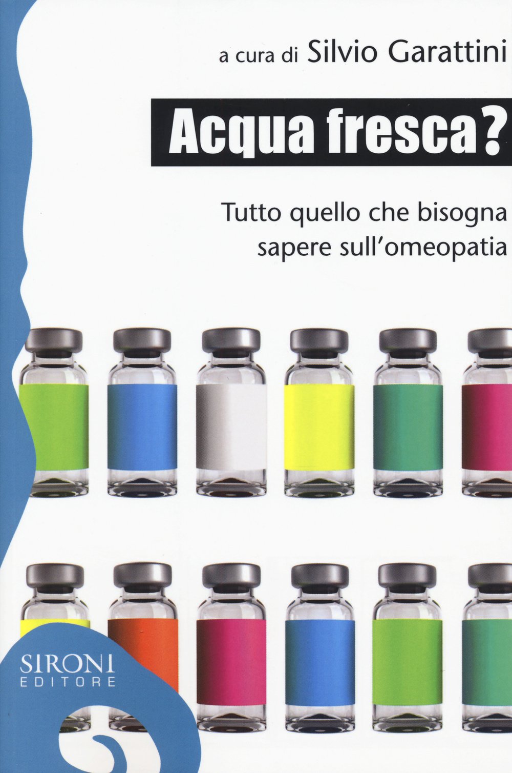 Acqua fresca? Tutto quello che bisogna sapere sull'omeopatia book