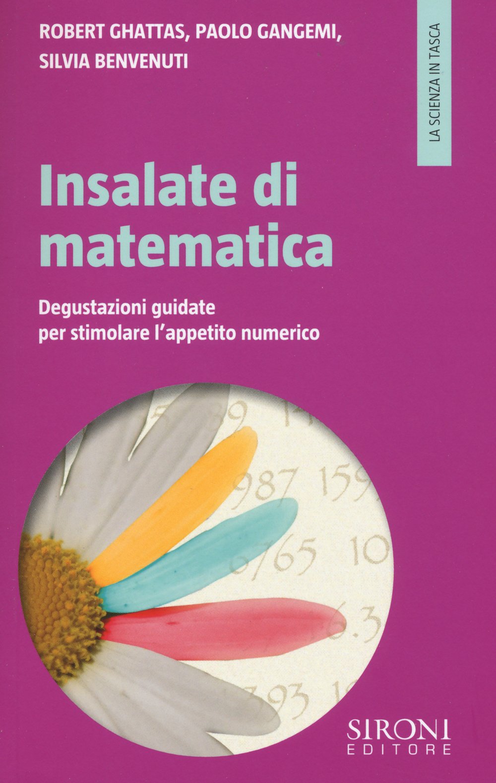 Insalate di matematica. Degustazioni guidate per stimolare l'appetito numerico Natural Sciences