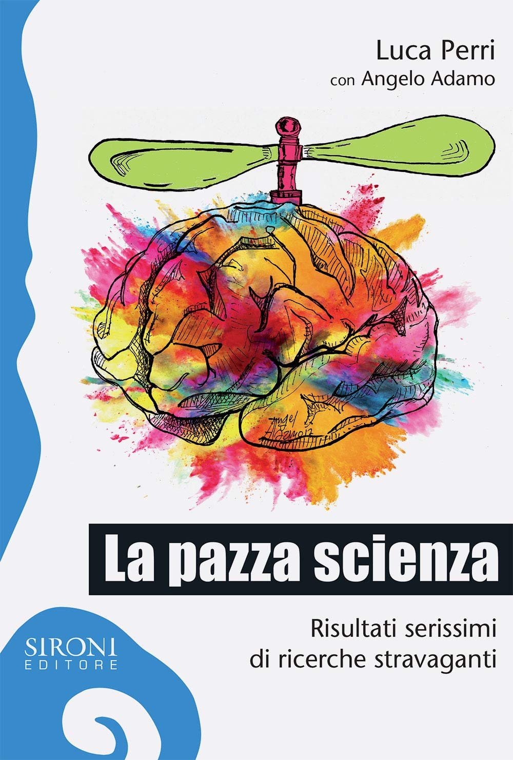 La pazza scienza. Risultati serissimi di ricerche stravaganti book