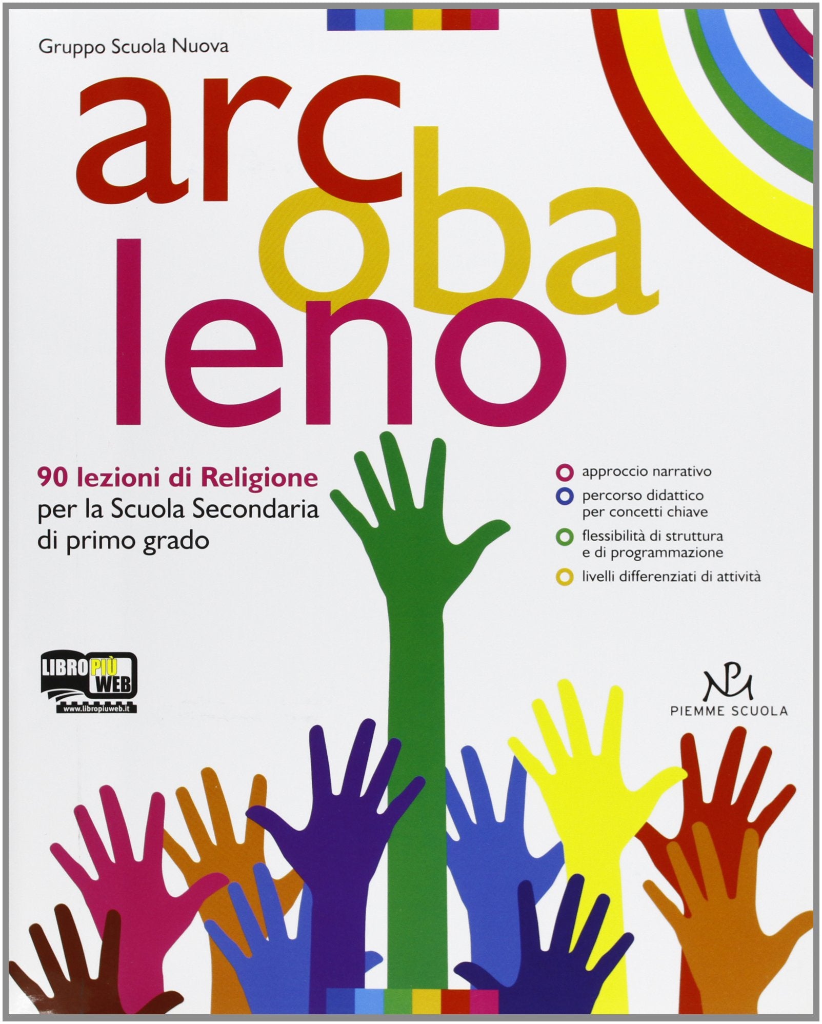 Arcobaleno. Volume unico. Vangeli. Atti degli Apostoli. Per la Scuola media. Con espansione online book