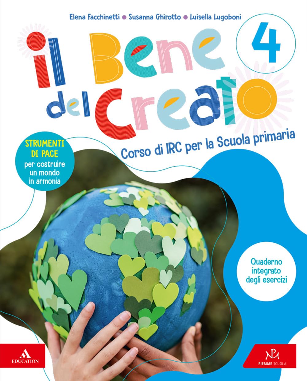 Il bene del creato. Corso di IRC. Con Quaderno della creatività. Per la Scuola elementare. Con e-book. Con vangelo online (Vol. 4-5) book