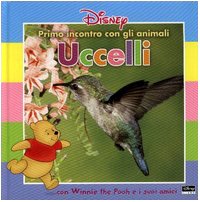 Primo incontro con gli animali. Uccelli. Con Winnie the Pooh e i suoi amici book