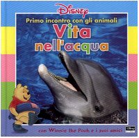 Primo incontro con gli animali. Vita nell'acqua. Con Winnie the Pooh e i suoi amici book