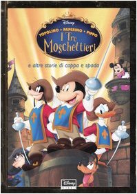 I tre moschettieri e altre storie di cappa e spada. Topolino, Paperino, Pippo book